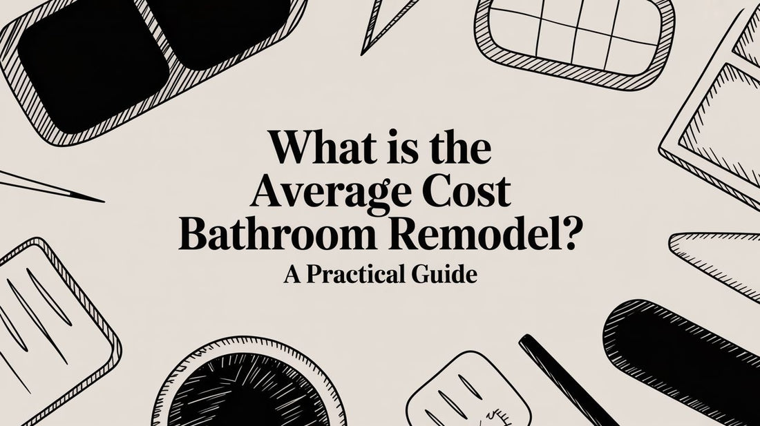 What Is the average cost bathroom remodel? A Practical Guide