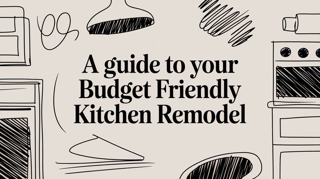 A Guide to Your Budget Friendly Kitchen Remodel