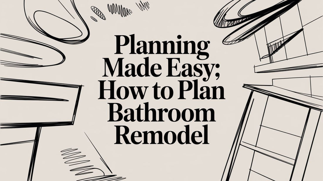 Planning Made Easy: how to plan bathroom remodel