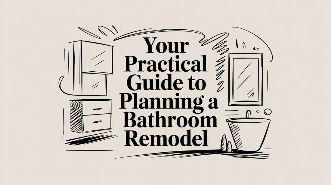 Your Practical Guide to Planning a Bathroom Remodel
